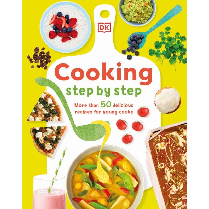 Cooking Step By Step: More than 50 Delicious Recipes for Young Cooks