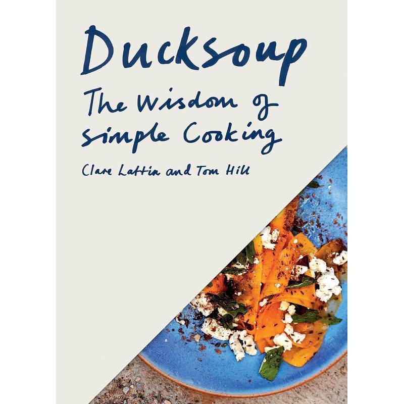 Ducksoup: The Wisdom of Simple Cooking