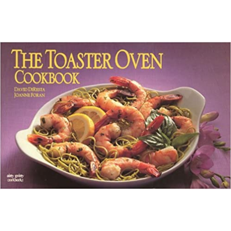 The Toaster Oven Cookbook